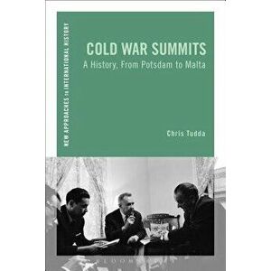 Cold War Summits. A History, From Potsdam to Malta, Paperback - Chris Tudda imagine