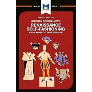 Analysis of Stephen Greenblatt's Renaissance Self-Fashioning. From More to Shakespeare, Paperback - Liam Haydon imagine