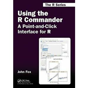 Using the R Commander. A Point-and-Click Interface for R, Paperback - John D. Fox imagine