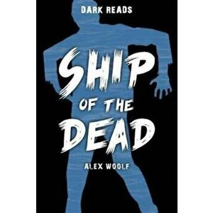 Ship of the Dead, Paperback - Alex Woolf imagine