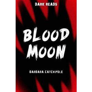 Blood Moon, Paperback - Barbara Catchpole imagine