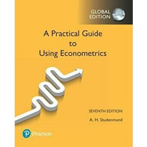 Practical Guide to Using Econometrics, Global Edition, Paperback - A. H. Studenmund imagine