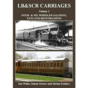 LB & SCRcarriages: Four- & Six-Wheeled Saloons, Vans and Restorations, Hardback - Ian White imagine