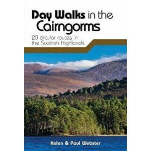 Day Walks in the Cairngorms. 20 circular routes in the Scottish Highlands, Paperback - Paul Webster imagine