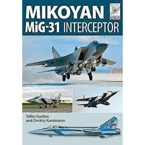 Flight Craft 8: Mikoyan MiG-31, Paperback - Yefim Gordon imagine