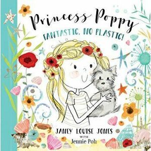 Princess Poppy. Fantastic, no Plastic, Paperback - Janey Louise Jones imagine