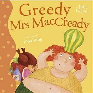 Greedy Mrs MacCready, Paperback - Julie Fulton imagine