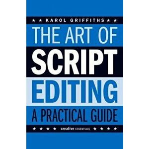 Art Of Script Editing. A Practical Guide to Script Development, Paperback - Karol Griffiths imagine