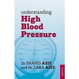 Understanding High Blood Pressure, Paperback - Dr. Shahid Aziz imagine