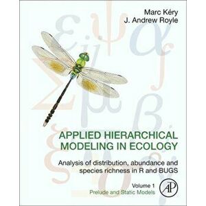 Applied Hierarchical Modeling in Ecology: Analysis of distribution, abundance and species richness in R and BUGS, Hardback - J. Andrew Royle imagine