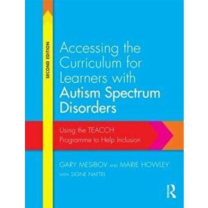Accessing the Curriculum for Learners with Autism Spectrum Disorders. Using the TEACCH programme to help inclusion, Paperback - Signe Naftel imagine