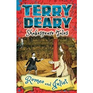 Shakespeare Tales: Romeo and Juliet, Paperback - Terry Deary imagine