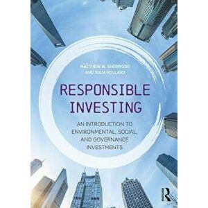 Responsible Investing. An Introduction to Environmental, Social, and Governance Investments, Paperback - Julia Pollard imagine