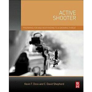 Active Shooter. Preparing for and Responding to a Growing Threat, Paperback - Charles Shepherd imagine