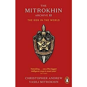 Mitrokhin Archive II. The KGB in the World, Paperback - Christopher Andrew imagine
