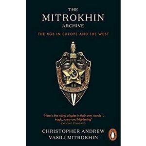 Mitrokhin Archive. The KGB in Europe and the West, Paperback - Vasili Mitrokhin imagine