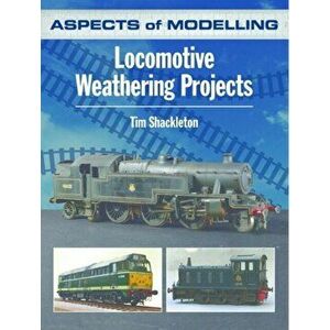 Aspects of Modelling: Locomotive Weathering Projects, Paperback - Tim Shackleton imagine