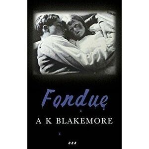 Fondue, Paperback - A. K. Blakemore imagine
