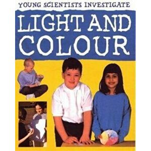 Light and Colour. Young Scientists, Paperback - Karen Smith imagine