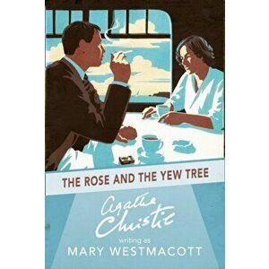 Rose and the Yew Tree, Paperback - Mary Westmacott imagine