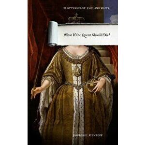 What If the Queen Should Die?, Hardback - John-Paul Flintoff imagine