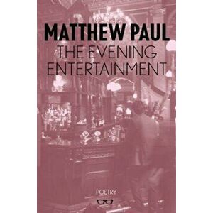 Evening Entertainment, Paperback - Matthew Paul imagine