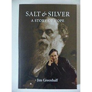 Salt & Silver. A Story of Hope, Paperback - Jim Greenhalf imagine