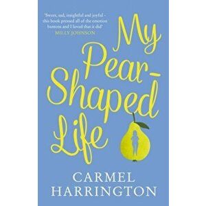 My Pear-Shaped Life, Hardback - Carmel Harrington imagine
