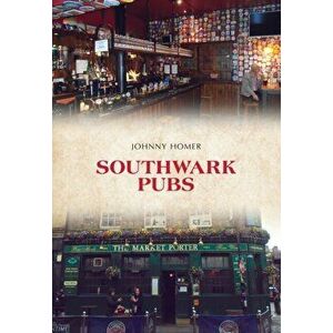 Southwark Pubs, Paperback - Johnny Homer imagine