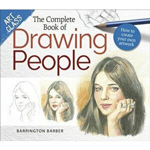 Art Class: The Complete Book of Drawing People. How to create your own artwork, Paperback - Barrington Barber imagine