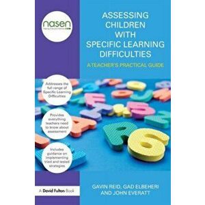 Assessing Children with Specific Learning Difficulties. A teacher's practical guide, Paperback - John Everatt imagine