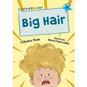 Big Hair. (Blue Early Reader), Paperback - Heather Pindar imagine