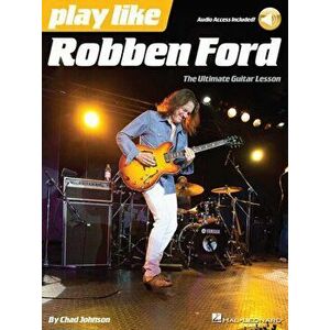 Play Like. Robben Ford (Book/Online Audio), Paperback - Chad Johnson imagine