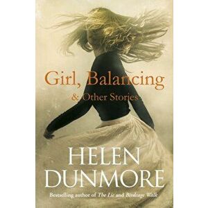 Girl, Balancing & Other Stories, Paperback - Helen Dunmore imagine