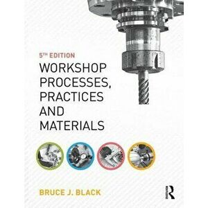 Workshop Processes, Practices and Materials, Paperback - Bruce J. Black imagine