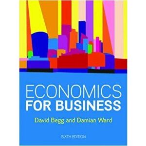 Economics for Business, 6e, Paperback - Damian Ward imagine