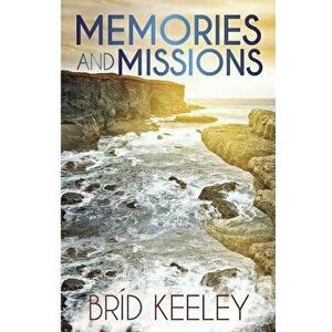 Memories and Missions, Paperback - Brid Keely imagine
