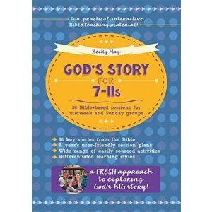 God's Story for 7-11s. 36 Bible-based sessions for midweek and Sunday groups, Paperback - Becky May imagine