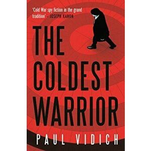 Coldest Warrior, Paperback - Paul Vidich imagine