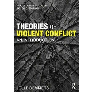 Theories of Violent Conflict. An Introduction, Paperback - Jolle Demmers imagine