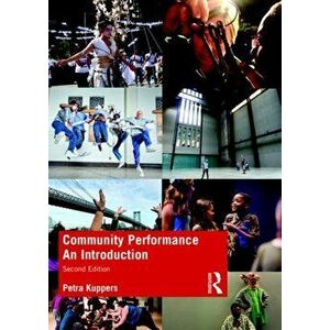 Community Performance. An Introduction, Paperback - Petra Kuppers imagine