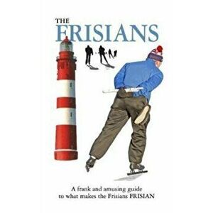 Frisians. A Xenophobe's Guide, Paperback - Eric Hoekstra imagine