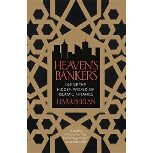 Heaven's Bankers. Inside the Hidden World of Islamic Finance, Paperback - Harris Irfan imagine