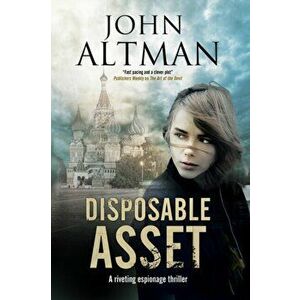 Disposable Asset. An Espionage Thriller, Paperback - John Altman imagine