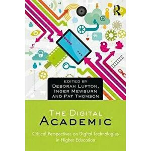 Digital Academic. Critical Perspectives on Digital Technologies in Higher Education, Paperback - *** imagine