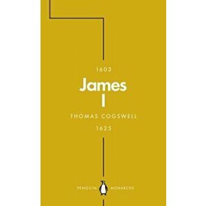 James I (Penguin Monarchs). The Phoenix King, Paperback - Thomas Cogswell imagine