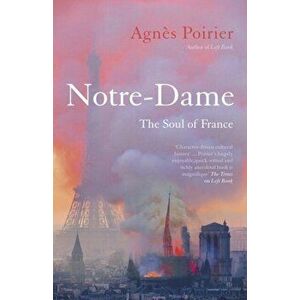 Notre-Dame. The Soul of France, Hardback - Agnes Poirier imagine