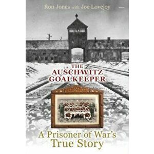 Auschwitz Goalkeeper, The - A Prisoner of War's True Story, Hardback - Joe Lovejoy imagine