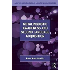 Metalinguistic Awareness and Second Language Acquisition, Paperback - Karen Roehr-Brackin imagine