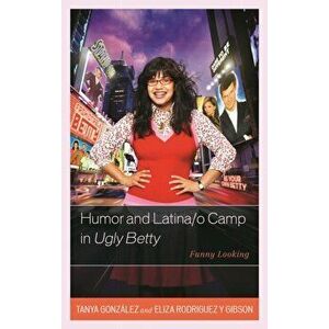 Humor and Latina/o Camp in Ugly Betty. Funny Looking, Hardback - Eliza Rodriguez Y. Gibson imagine